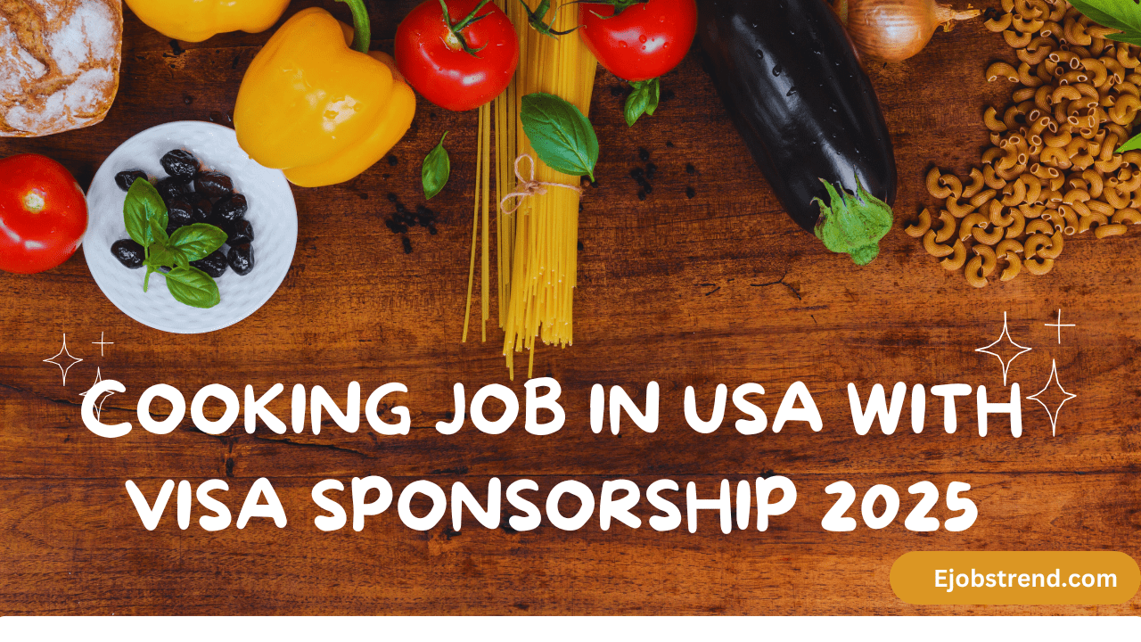 Cooking Job in USA with visa sponsorship 2025