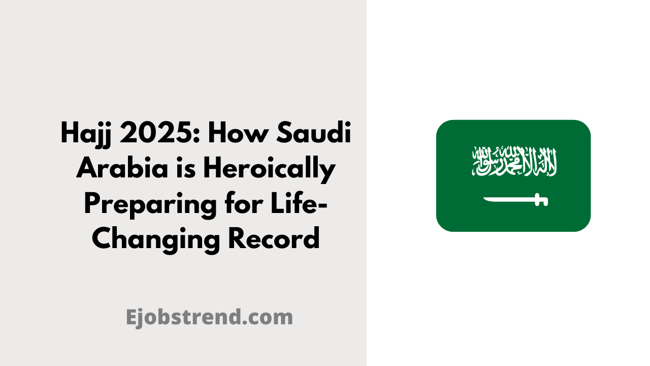 Hajj 2025: How Saudi Arabia is Heroically Preparing for Life-Changing Record