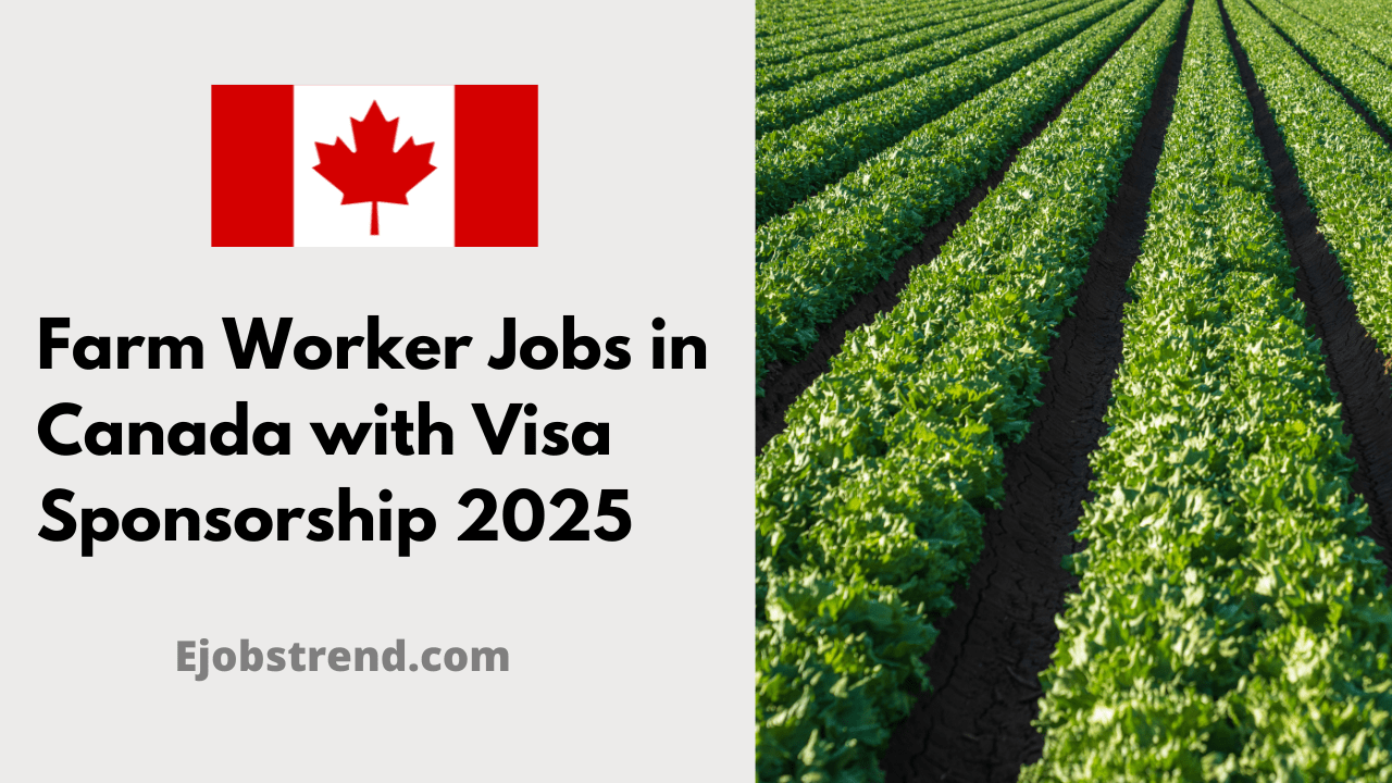 Farm Worker Jobs in Canada with Visa Sponsorship 2025 – No Experience or Education Required